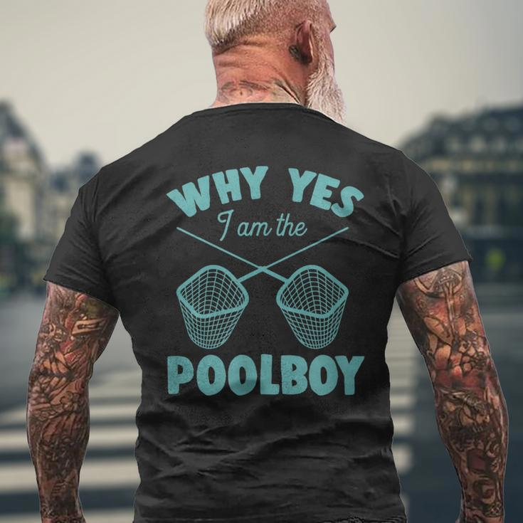 Why Yes I Am The Pool Boy Cute Funny Swimming Accessories Swimming Funny Gifts Mens Back Print T-shirt Gifts for Old Men
