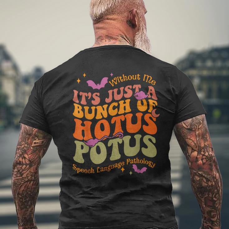 Without Me It's Just A Bunch Of Hotus Potus Speech Language Men's T-shirt Back Print Gifts for Old Men