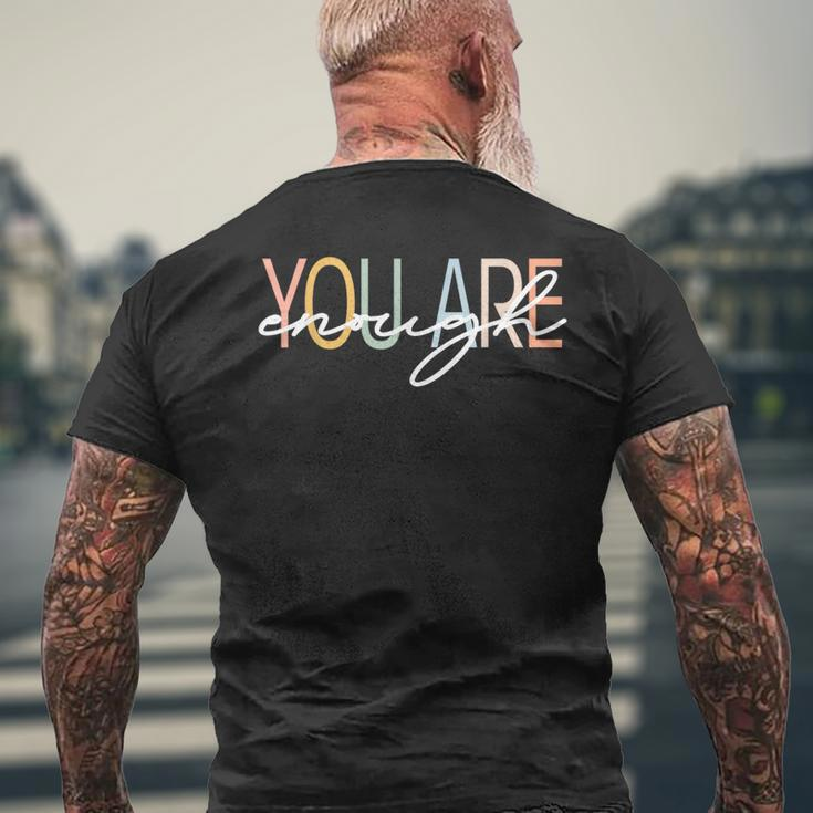 You Are Enough Mental Health Awareness Illness Anxiety Mens Back Print T-shirt Gifts for Old Men