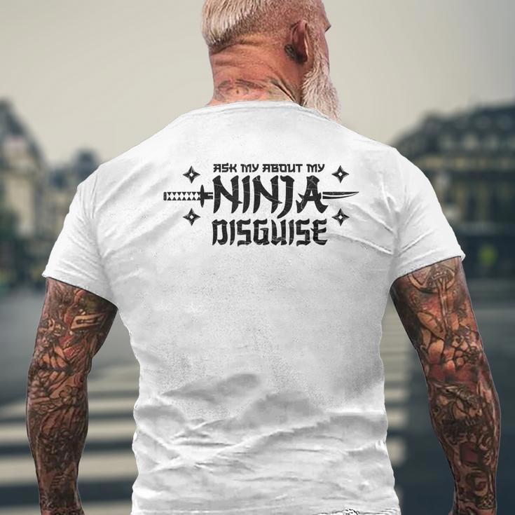 Ask Me About My Ninja Disguise Karate Funny Saying Vintage Mens Back Print T-shirt Gifts for Old Men