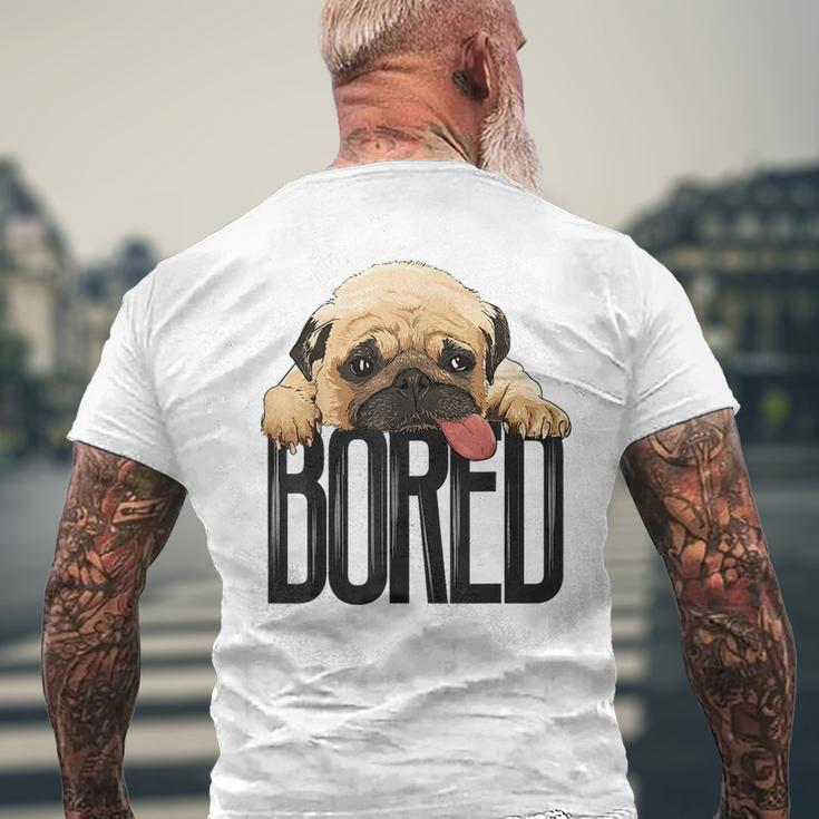 Bored Pug Dog Funny Dog Lovers Dog Paw Lovers Gifts For Pug Lovers Funny Gifts Mens Back Print T-shirt Gifts for Old Men
