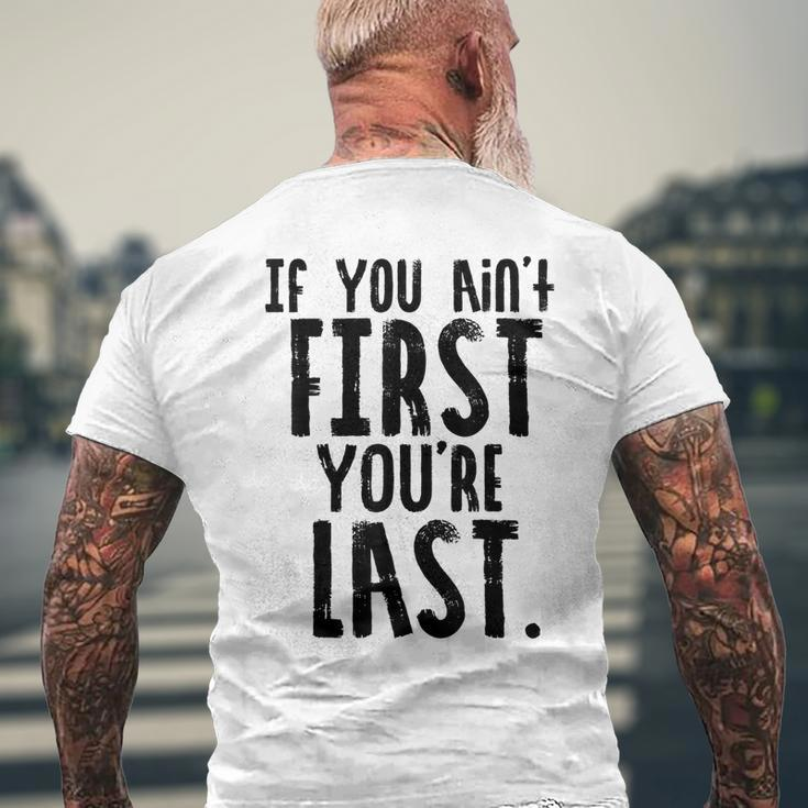 Car Racer Funny Gift If You Aint First Youre Last Mens Back Print T-shirt Gifts for Old Men