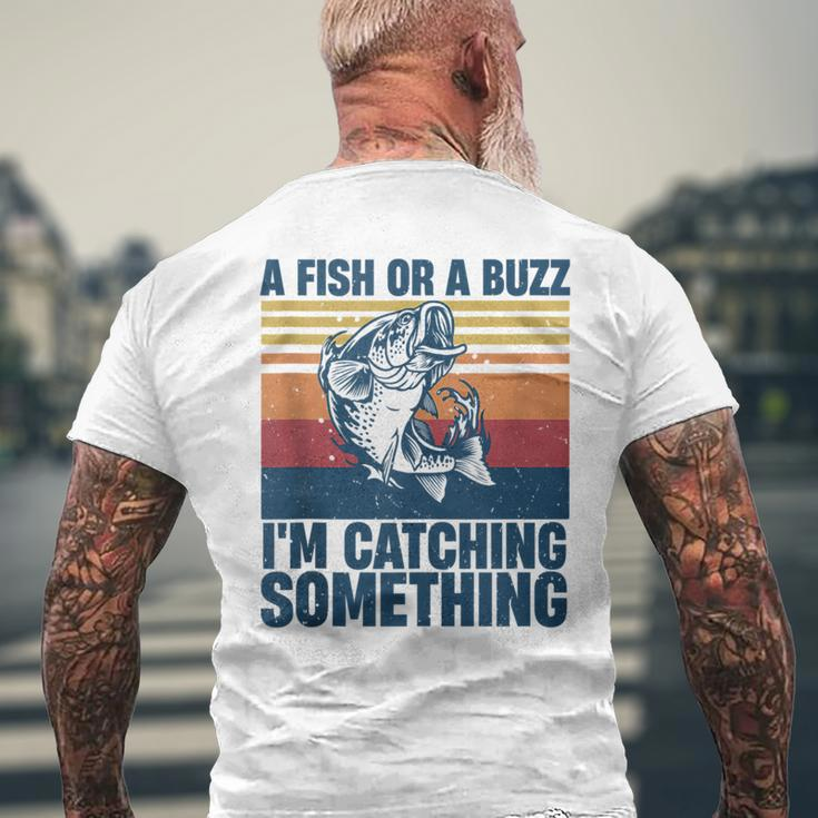 Fisherman Fishing A Fish Or A Buzz Im Catching Something Mens Back Print T-shirt Gifts for Old Men