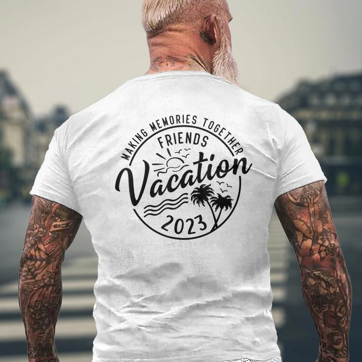 Friends Vacation 2023 Making Memories Together Girls Trip Mens Back Print T-shirt Gifts for Old Men
