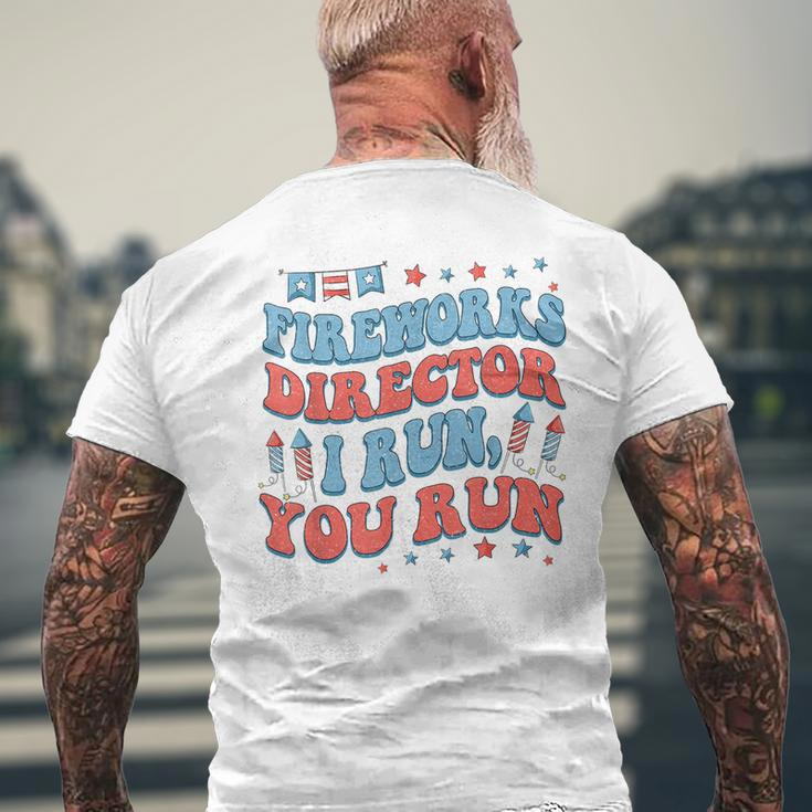 Groovy Fireworks Director I Run You Run Fourth 4Th Of July Men's Crewneck Short Sleeve Back Print T-shirt Gifts for Old Men