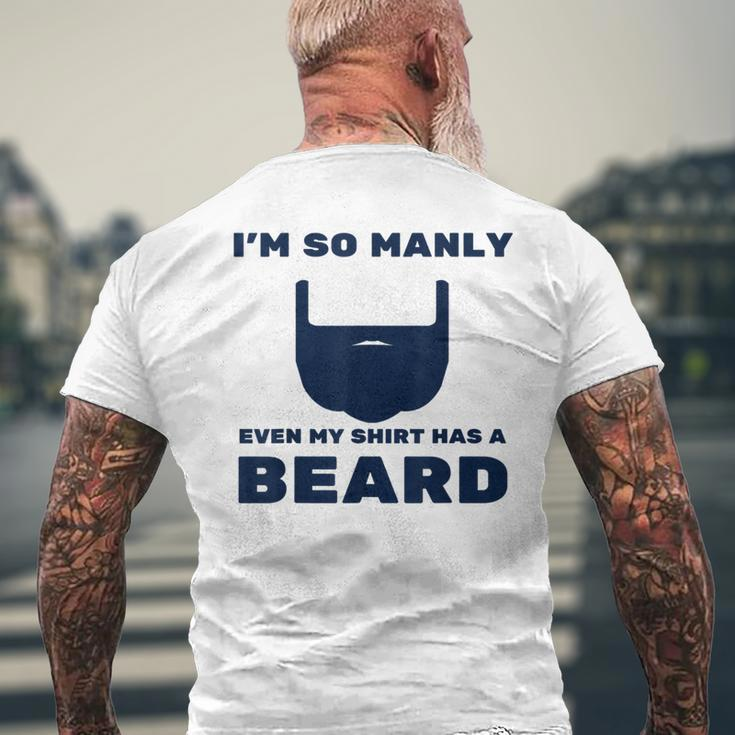 Im So Manly Even My Has A Beard Funny Mens Back Print T-shirt Gifts for Old Men