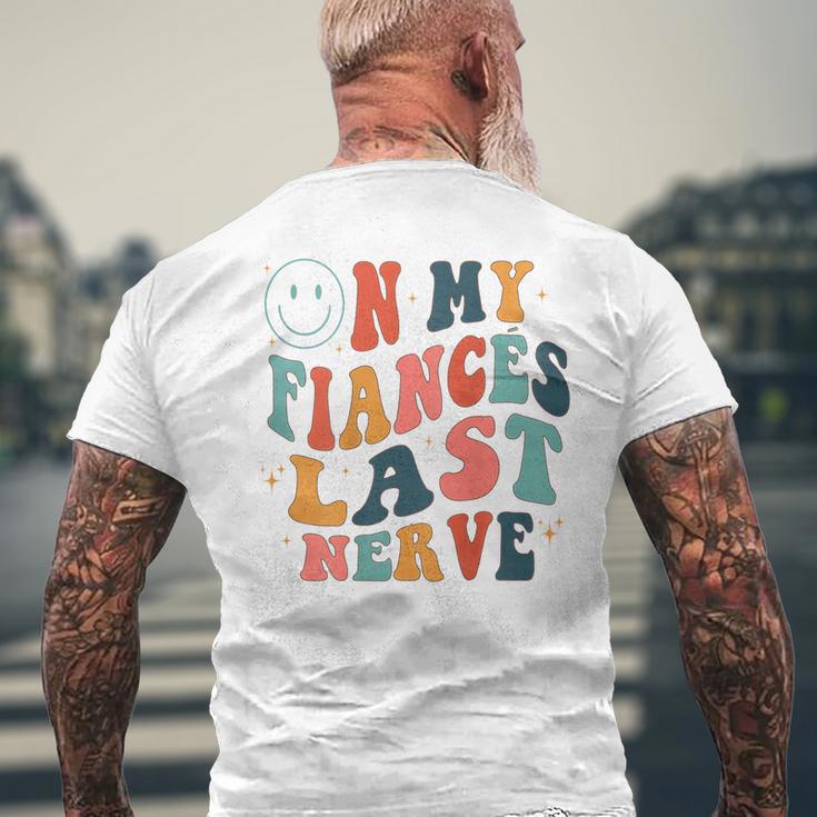 On My Fiancés Last Nerve Mens Back Print T-shirt Gifts for Old Men