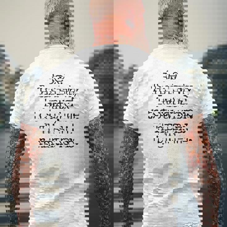 See This Is Why I Wanted To Stay Home This Shit Right Here Men's Crewneck Short Sleeve Back Print T-shirt Gifts for Old Men
