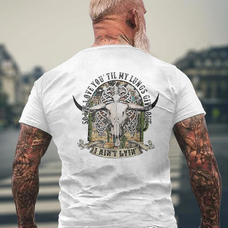 So Ill Love You Till My Lungs Give Out I Aint Lyin Western Mens Back Print T-shirt Gifts for Old Men