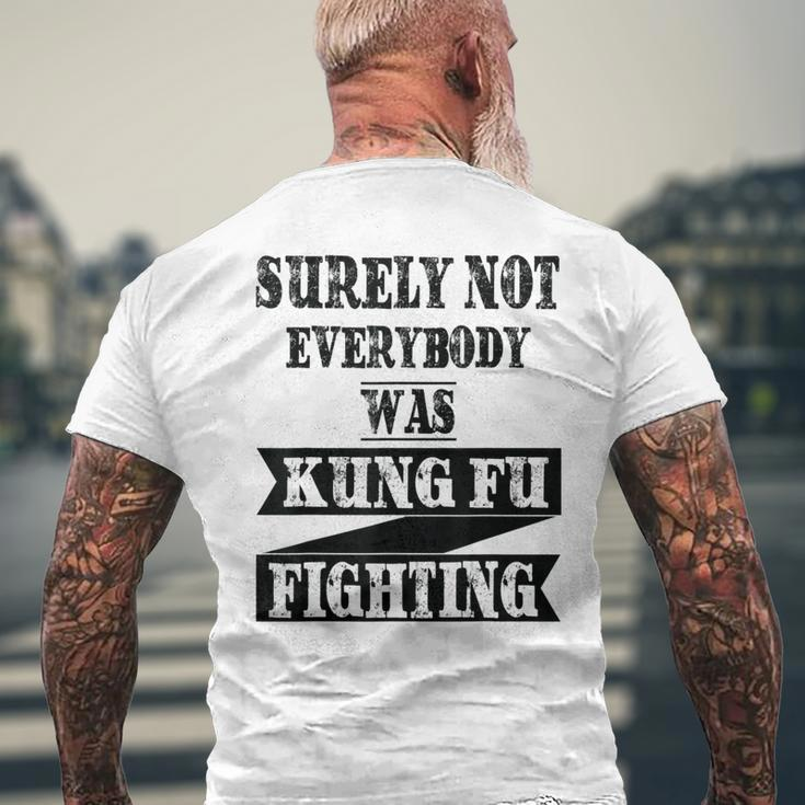 Surely Not Everybody Was Kung Fu Fighting Funny Kung Fu Funny Gifts Mens Back Print T-shirt Gifts for Old Men