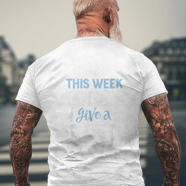 This Week I Dont Give A ShipCruise Trip Vacation Cruise Funny Gifts Mens Back Print T-shirt Gifts for Old Men