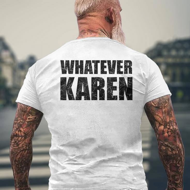 Whatever Karen Sarcasm Funny Karen Meme Gift For Meme Lovers Sarcasm Funny Gifts Mens Back Print T-shirt Gifts for Old Men