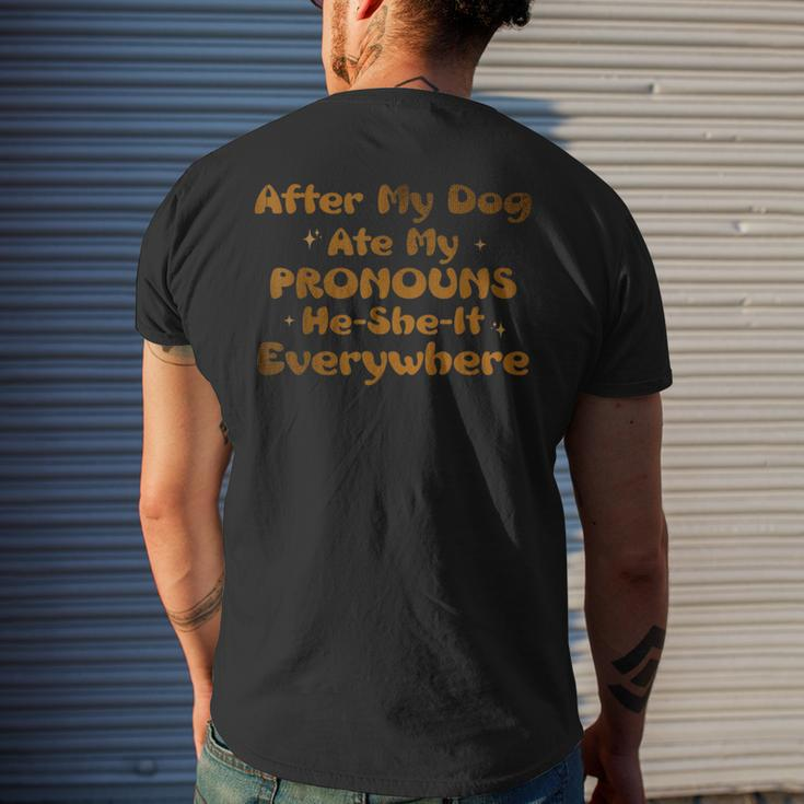 After My Dog Ate My Pronouns He She It Everywhere Funny Dog Mens Back Print T-shirt Funny Gifts