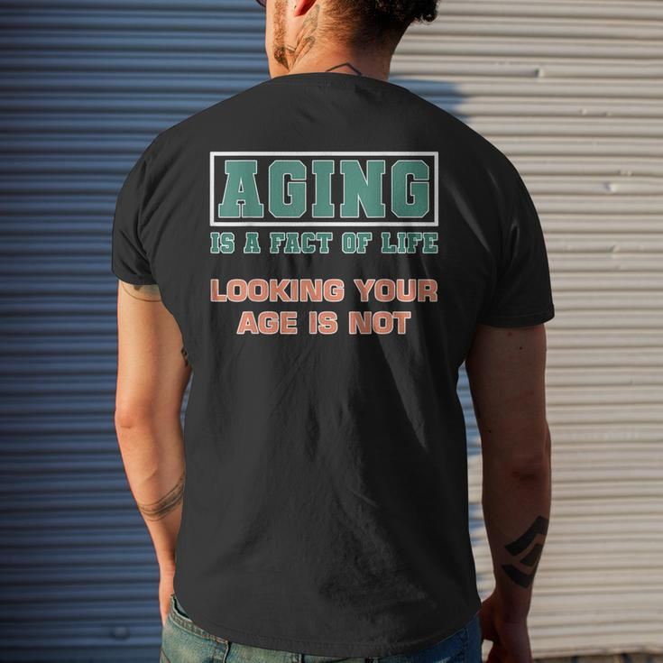 Aging Is A Fact Of Life Looking Your Age Is Not Birthday Mens Back Print T-shirt Gifts for Him