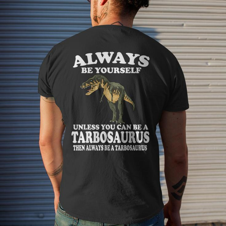 Always Be Yourself Unless You Can Be Tarbosaurus Dinosaur Mens Back Print T-shirt Gifts for Him