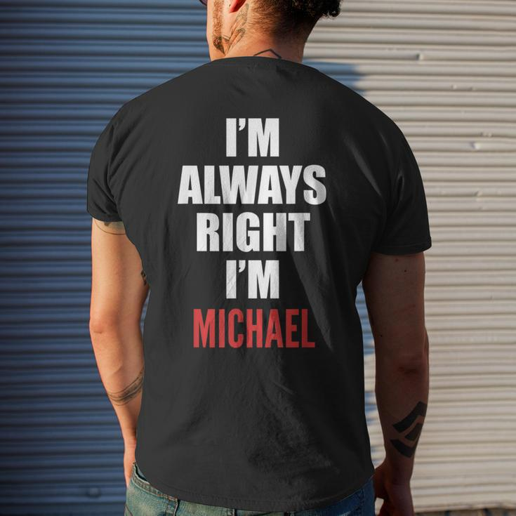 Im Always Right Im Michael Funny Mens Back Print T-shirt Gifts for Him