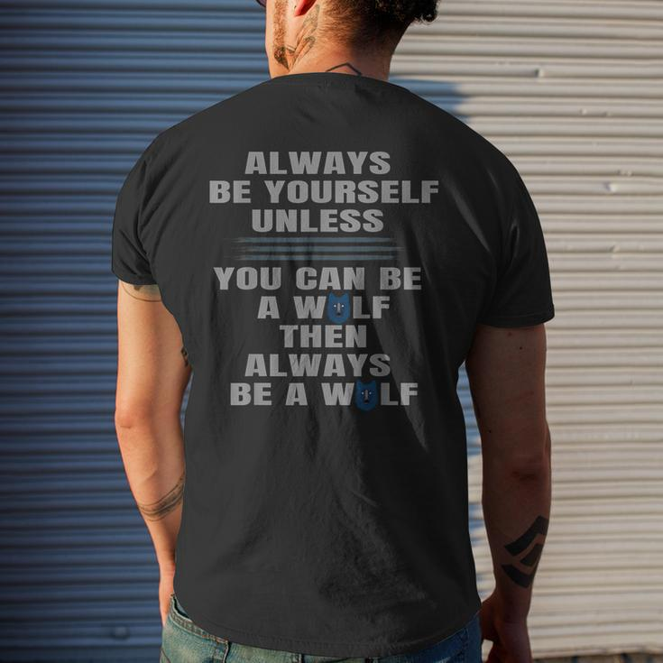 Always Be Yourself Unless You Can Be A Wolf Men's T-shirt Back Print Gifts for Him