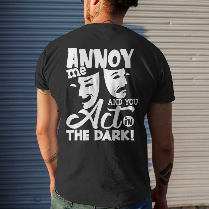 Annoy Me And You Act In The Dark Stage Theater Men's T-shirt Back Print Gifts for Him