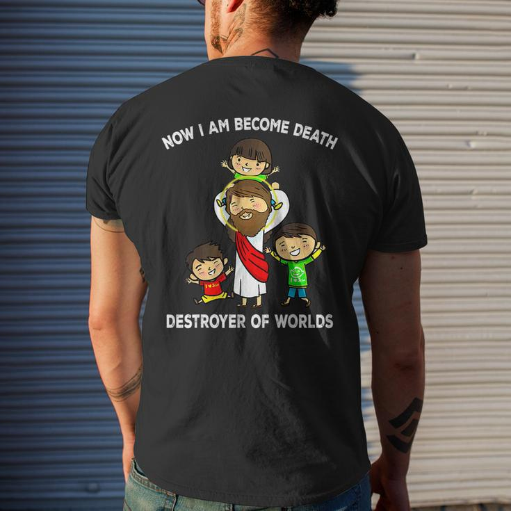 Now I Am Become Death Destroyer Worlds Funny Quote Jesus I Am Gifts Mens Back Print T-shirt Gifts for Him