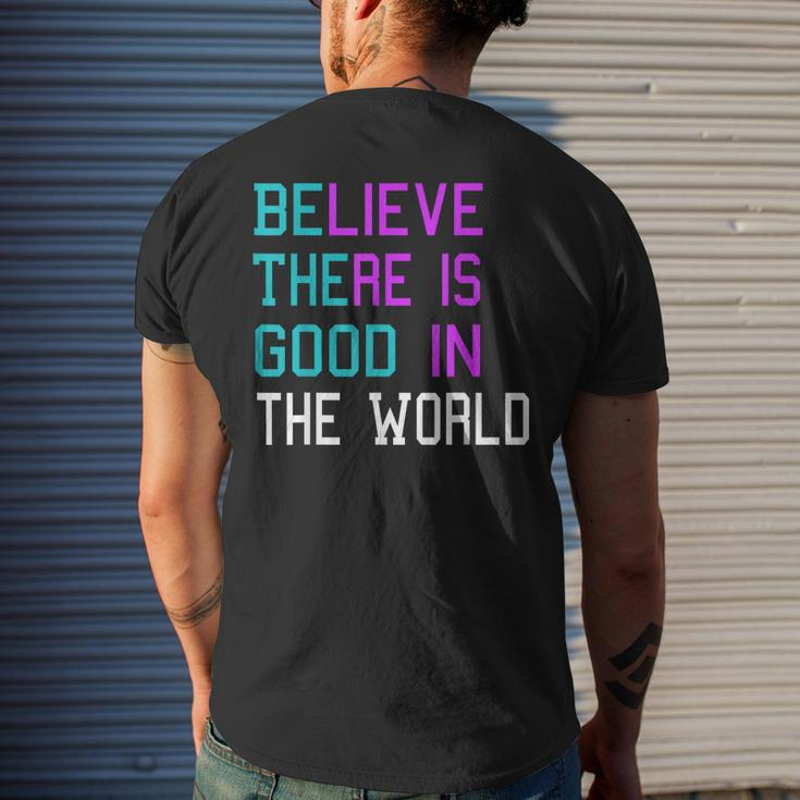 Believe There Is Good In The World - Be The Good - Kindness Mens Back Print T-shirt Gifts for Him