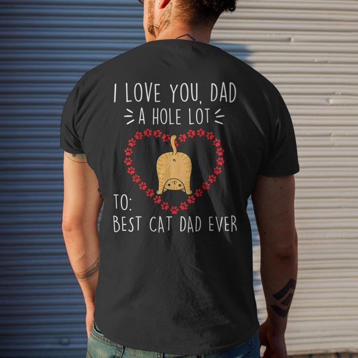 Best Cat Dad Ever I Love You A Hole Lot Daddy Father’S Day Men's Back Print T-shirt Gifts for Him