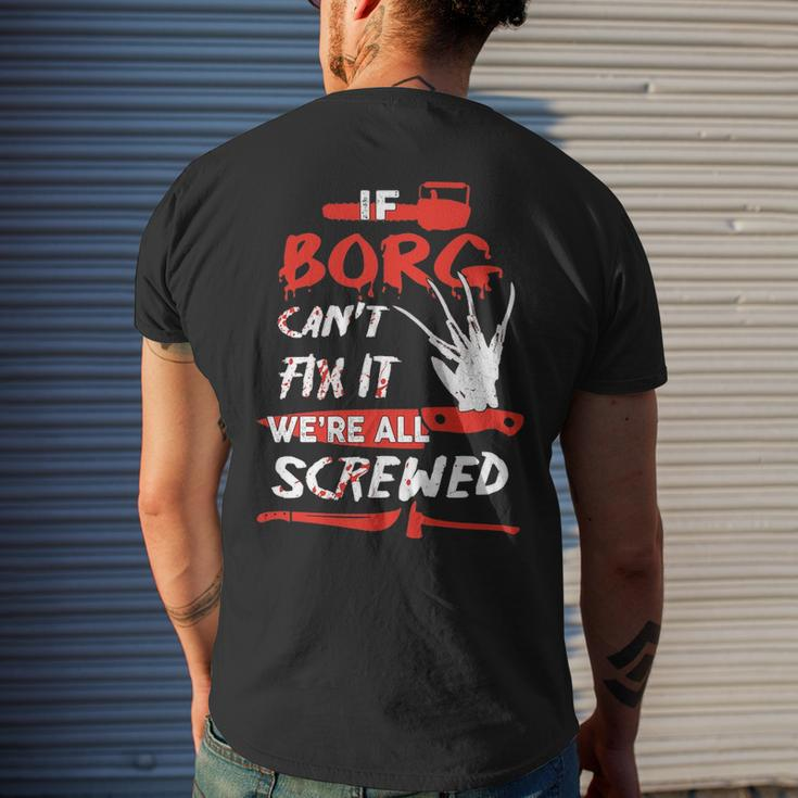 Borg Name Halloween Horror Gift If Borg Cant Fix It Were All Screwed Mens Back Print T-shirt Gifts for Him