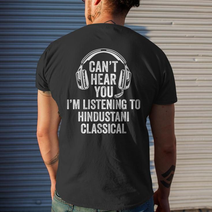 I Can't Hear You Listening To Hindustani Classical Men's T-shirt Back Print Gifts for Him