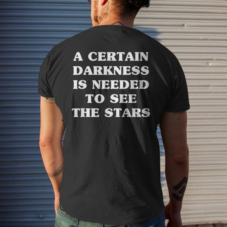 A Certain Darkness Is Needed To See The Stars Life Motto Men's T-shirt Back Print Gifts for Him