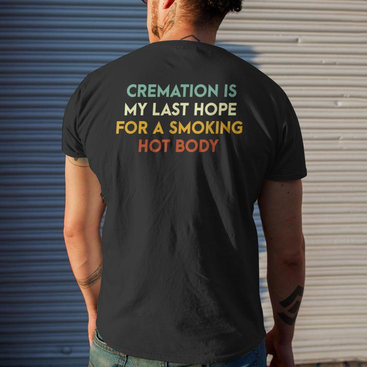 Cremation Is My Last Hope For A Smoking Hot Body Mens Back Print T-shirt Gifts for Him