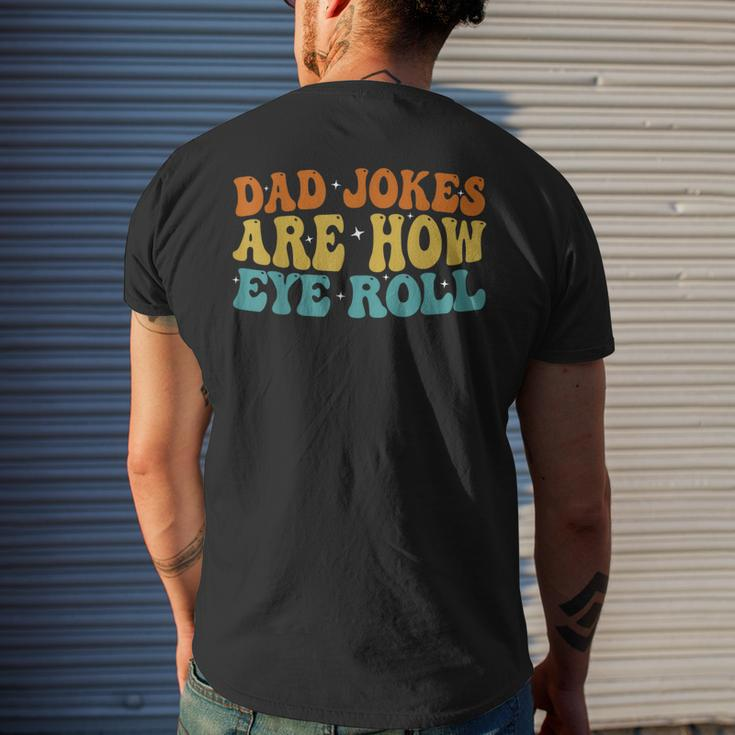 Dad Jokes Are How Eye Roll Funny Daddy 2023 Fathers Day Mens Back Print T-shirt Gifts for Him