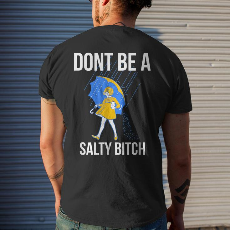 Dont Be A Salty Bitch Bitch Funny Gifts Mens Back Print T-shirt Gifts for Him