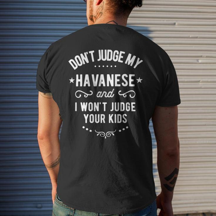 Dont Judge My Havanese Dog And I Wont Judge Your Kids Mens Back Print T-shirt Funny Gifts