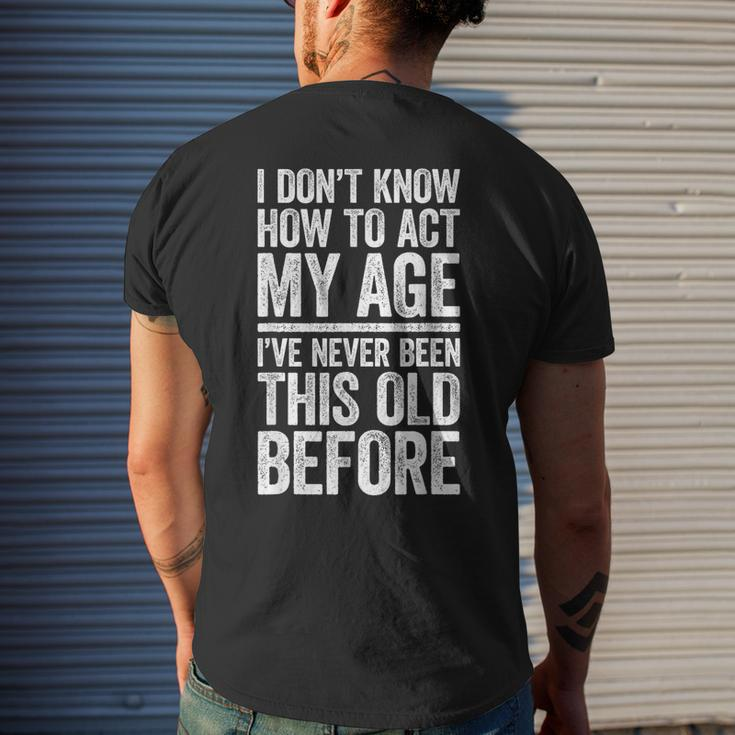 I Don't Know How To Act My Age Retirement Men's T-shirt Back Print Gifts for Him