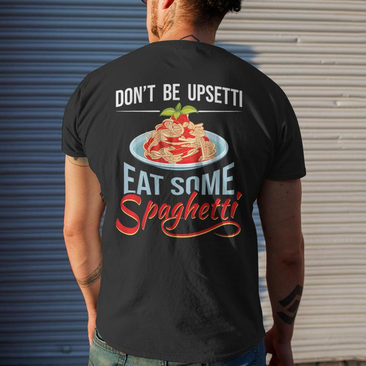 Don't Be Upsetti Eat Some Spaghetti Italian Food Pasta Lover Men's T-shirt Back Print Gifts for Him