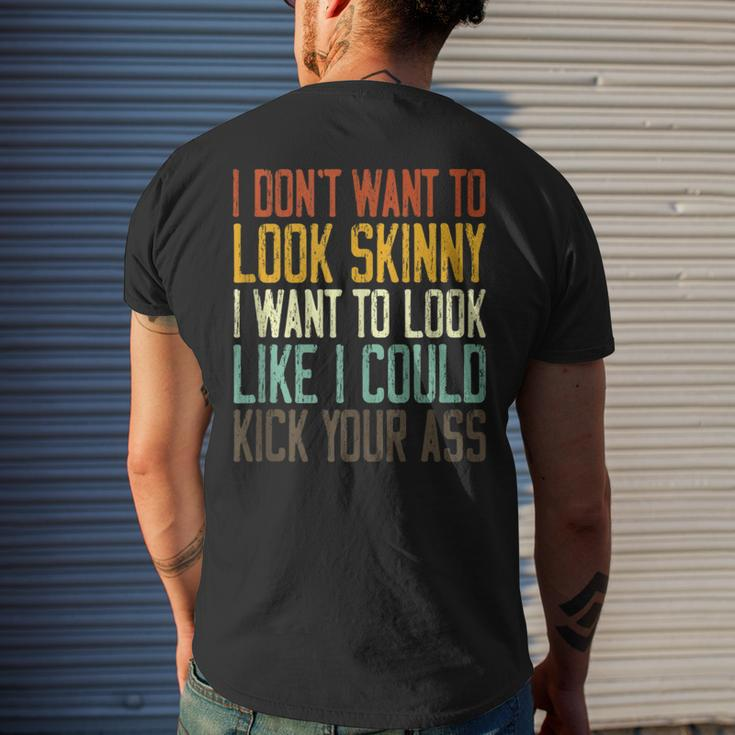 I Don't Want To Look Skinny I Want To Look Like I Could Men's T-shirt Back Print Funny Gifts