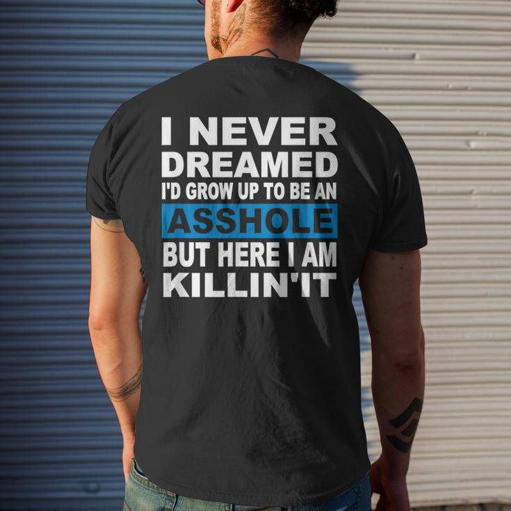 I Never Dreamed I'd Grow Up To Be An Asshole Men's T-shirt Back Print Gifts for Him