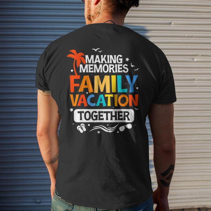 Family Vacation Making Memories Together Family Trip Mens Back Print T-shirt Gifts for Him