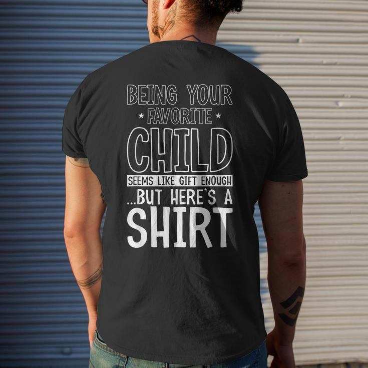 Being Your Favorite Child Seems Like Enough Fathers Day Men's Back Print T-shirt Gifts for Him