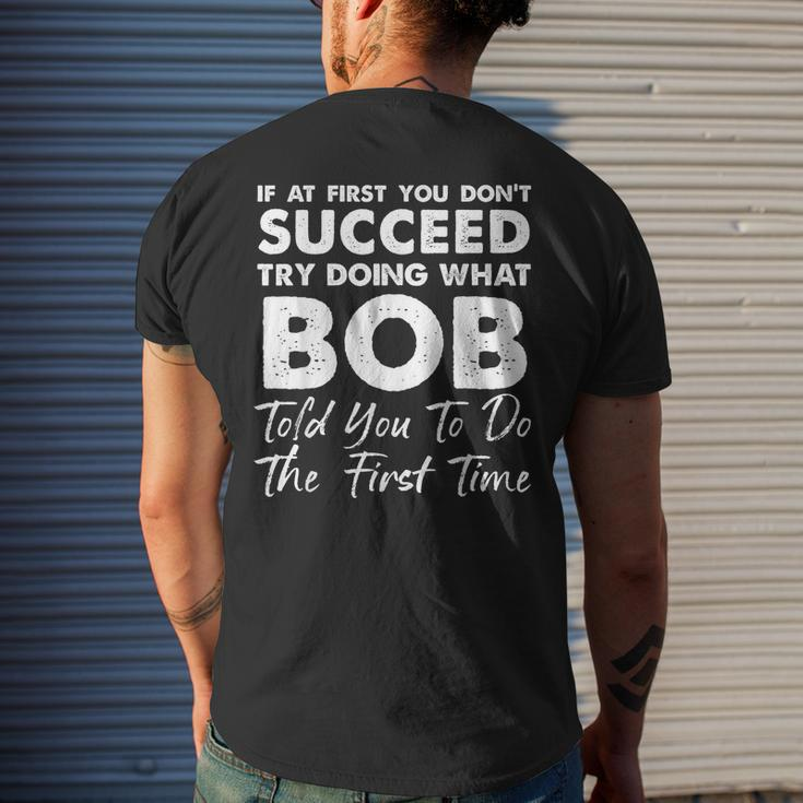 If At First You Don't Succeed Try Doing What Bob Joke Men's T-shirt Back Print Gifts for Him