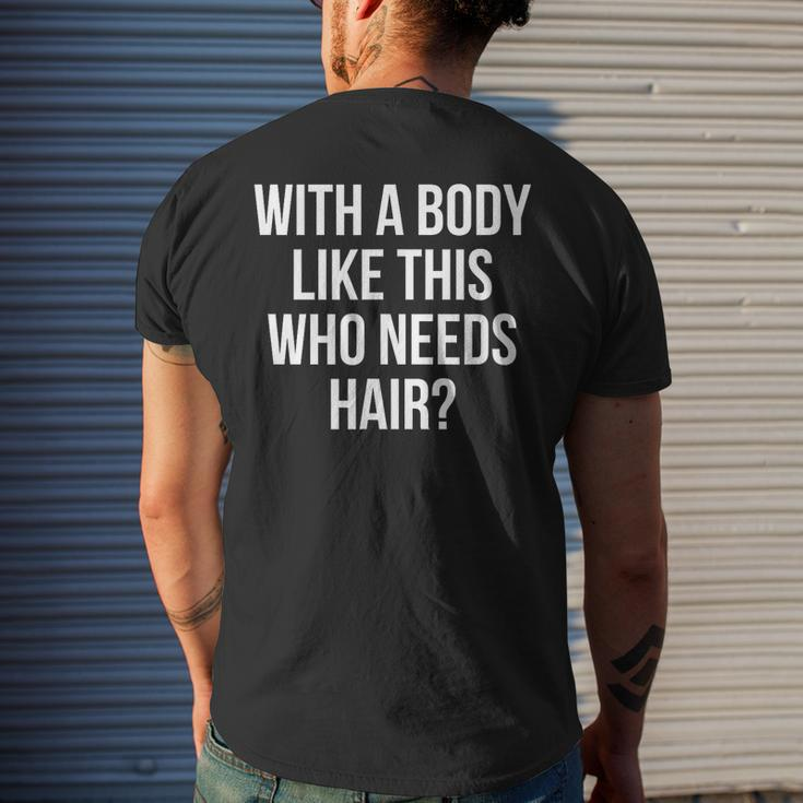 Funny Bald Dad Joke With A Body Like This Who Needs Hair Mens Back Print T-shirt Gifts for Him