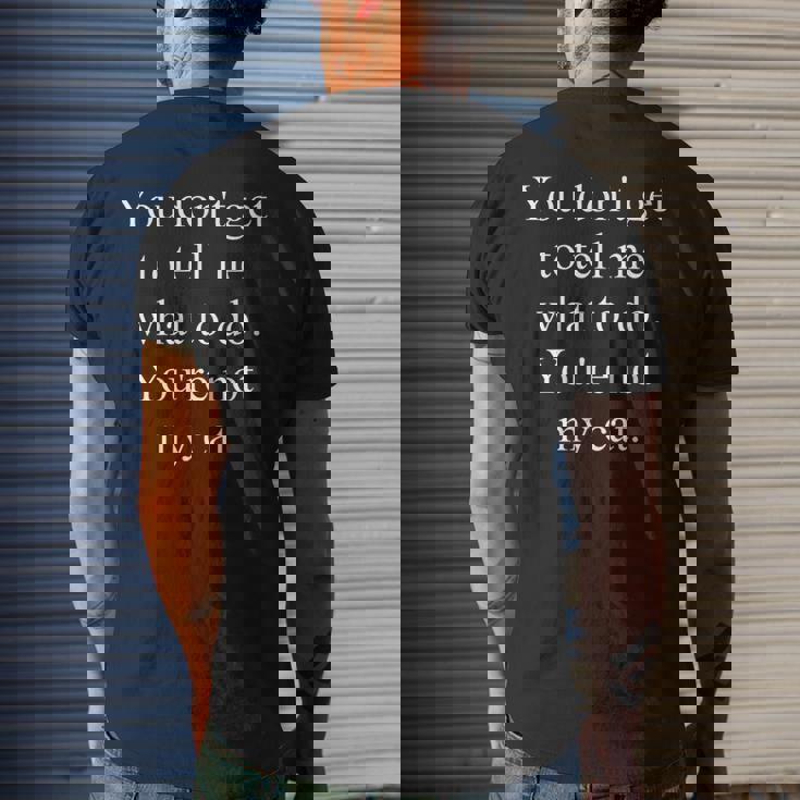 Funny Cat Lovers Gift You Dont Get To Tell Me What To Do Mens Back Print T-shirt Gifts for Him Funny Cat Lovers Gift You Dont Get To Tell Me What To Do Mens Back Print T-shirt Gifts for Him