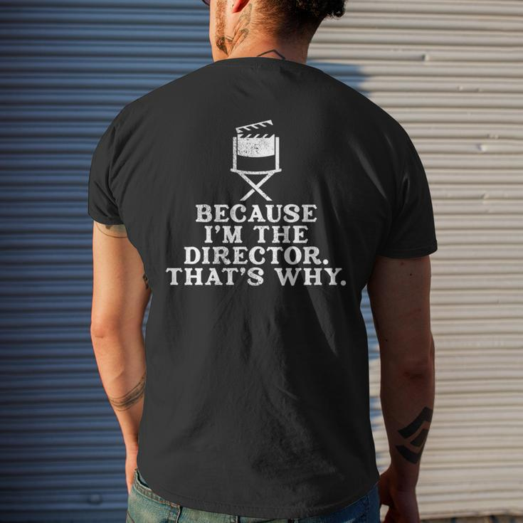 Because Im The Director Thats Why Theater Arts Men's T-shirt Back Print Gifts for Him