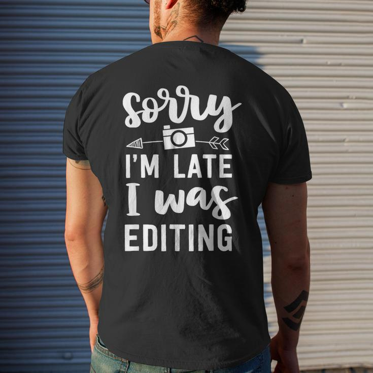 Photographer Photography Sorry Im Late Editing Men's T-shirt Back Print Gifts for Him