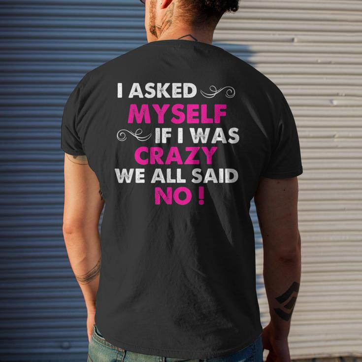 Funny Sayings I Asked Myself If I Was Crazy We All Said No Mens Back Print T-shirt Gifts for Him