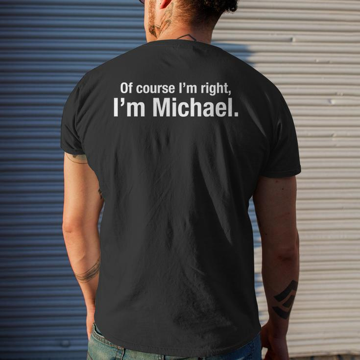 Gift For Men Named Mike Of Course Im Right Im Michael Mens Back Print T-shirt Gifts for Him