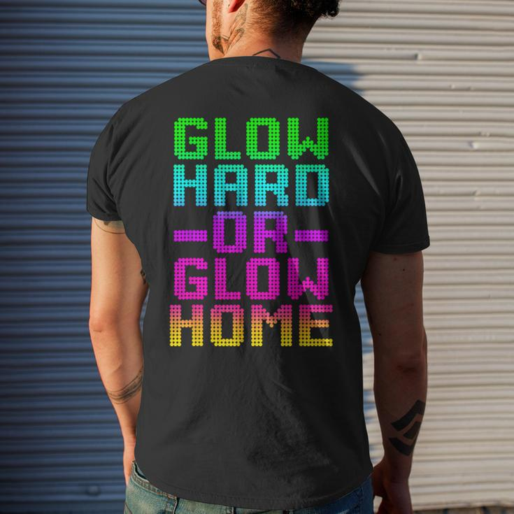 Glow Hard Or Glow Home 70S 80S Retro Colorful Party Men's T-shirt Back Print Gifts for Him