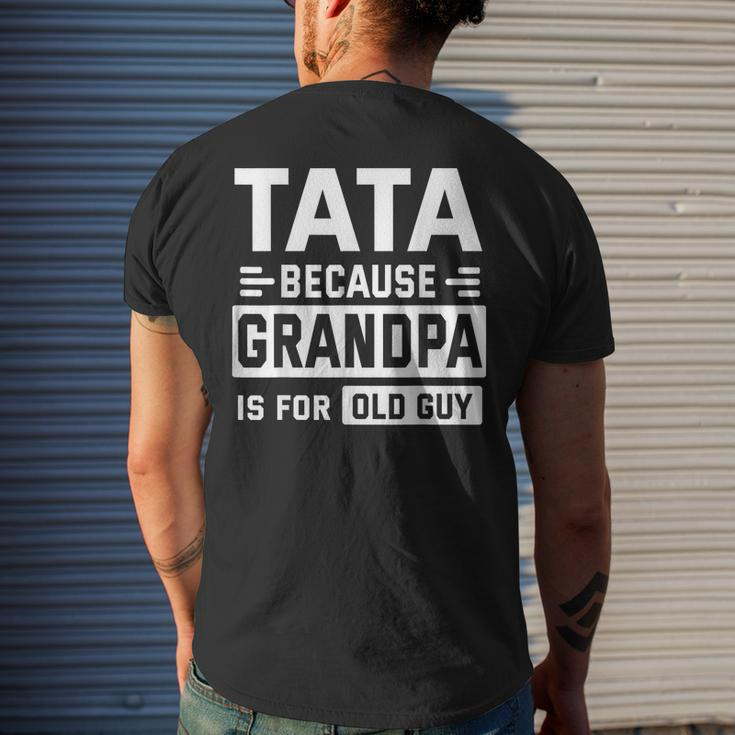 Happy Father Day To Me Tata Because Grandpa Is For Old Guy Mens Back Print T-shirt Gifts for Him
