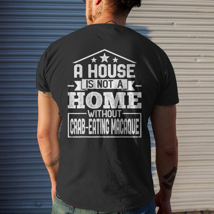 A House Is Not A Home Without Crab-Eating Macaque Monkey Men's T-shirt Back Print Gifts for Him