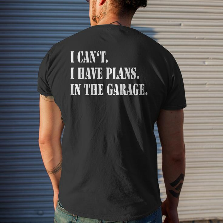 I Cant I Have Plans In The Garage Fathers Day Car Mechanics Mens Back Print T-shirt Gifts for Him