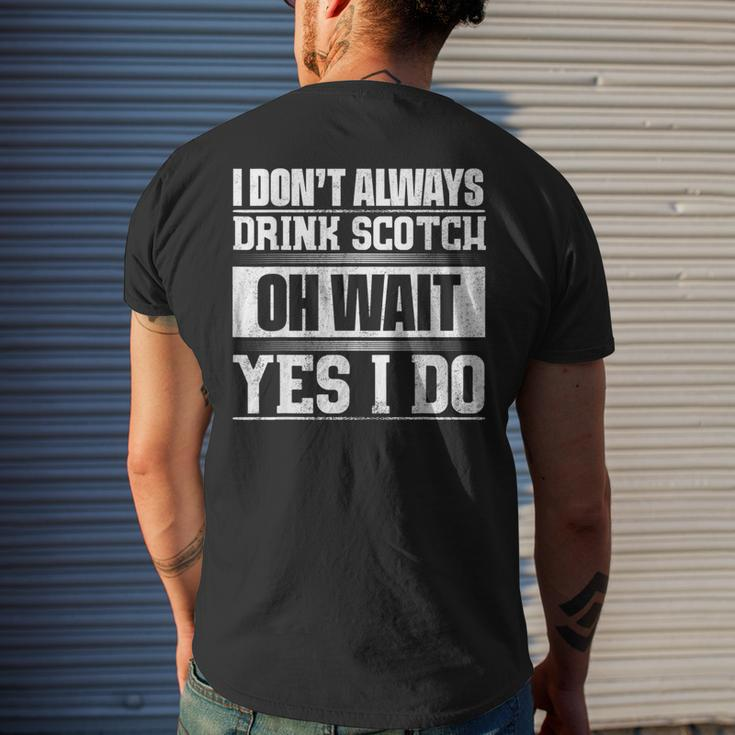 I Dont Always Drink Scotch Oh Wait Yes I Do Mens Back Print T-shirt Gifts for Him
